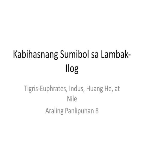 Kabihasnang_Lambak_Ilog Tigris, Euprhates at Nile AP8.pptx