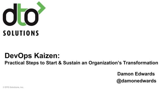 DOES15 - Damon Edwards - DevOps Kaizen Practical Steps to Start & Sustain a T...