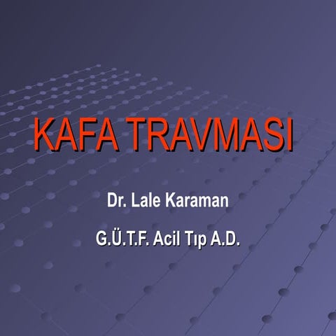 KAFA TRAVMASI (fazlası için www.tipfakultesi.org )