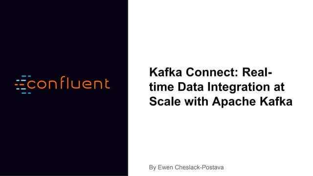 Kafka Connect: Real-time Data Integration at Scale with Apache Kafka, Ewen Ch...
