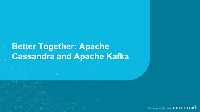 Webinar  |  Better Together: Apache Cassandra and Apache Kafka