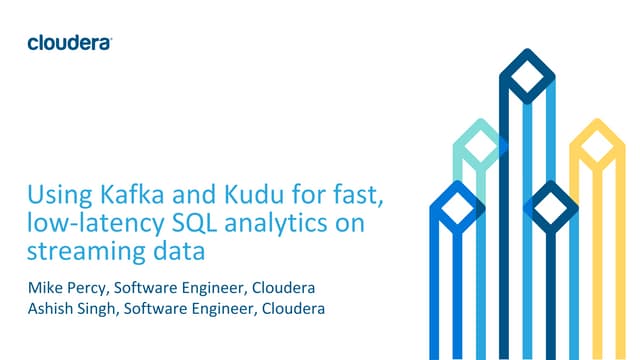 Using Kafka and Kudu for fast, low-latency SQL analytics on streaming data