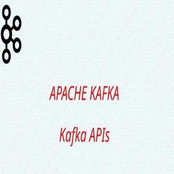Kafka APIs----------------- | PPTX