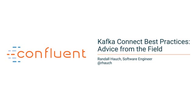 Kafka Summit SF 2017 - Kafka Connect Best Practices – Advice from the Field