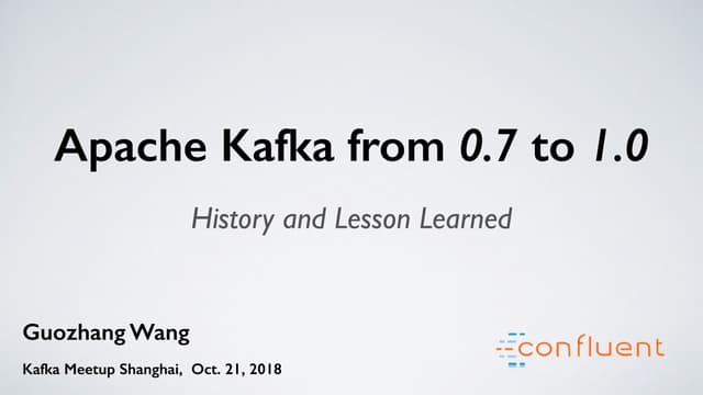 Apache Kafka from 0.7 to 1.0, History and Lesson Learned