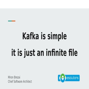 Kafka is simple, it is just an infinite file