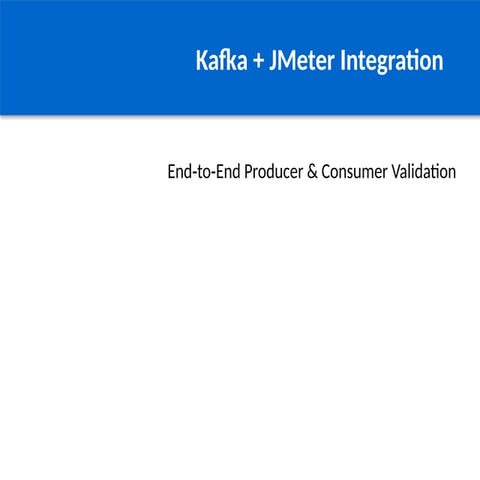 Kafka_JMeter_End_to_End_Steps useful for performance testing | PPTX
