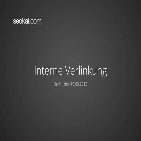 Kai Spriestersbach - Die Macht der internen Verlinkung SEO CAMPIXX 2013