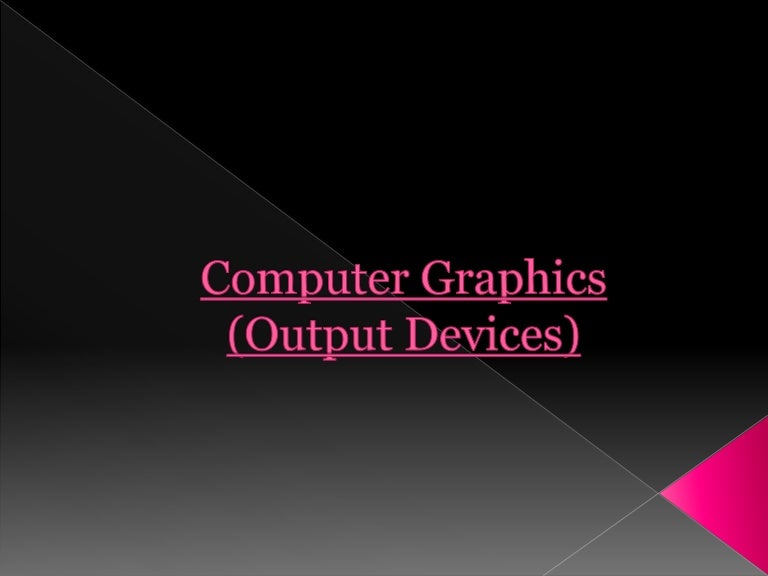 Graphics Output Hardware Devices