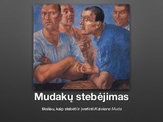 Kaip stebeti muda'kus