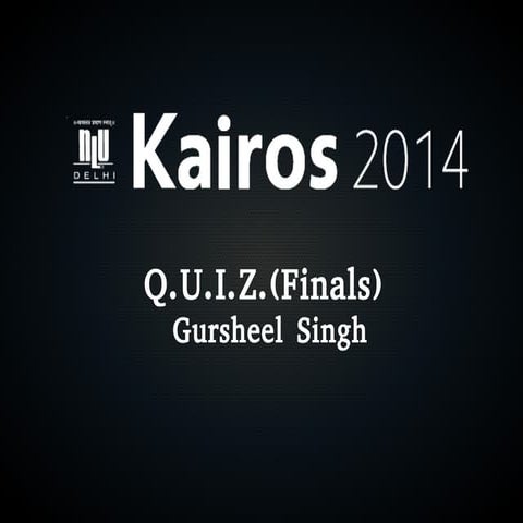 Q.U.I.Z. Finals (Kairos-2014, NLU, Delhi) 