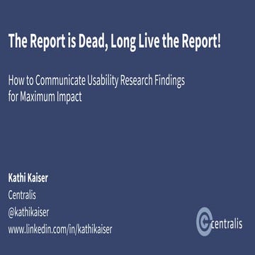 UXPA 2023: The Report is Dead, Long Live the Report! How to Communicate Usabi...