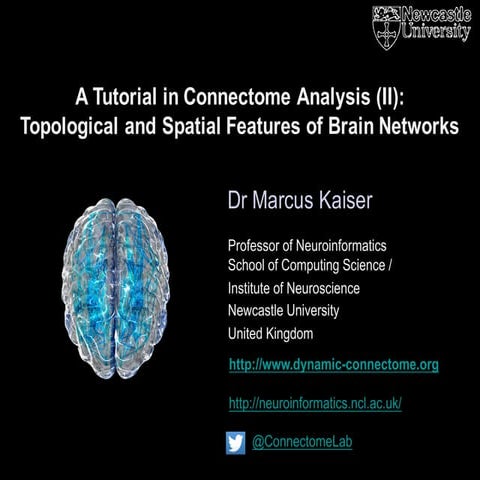 A tutorial in Connectome Analysis (2) - Marcus Kaiser