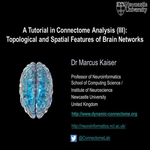 A tutorial in Connectome Analysis (3) - Marcus Kaiser