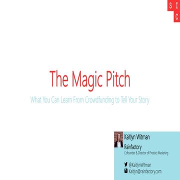  The Magic Pitch: What You Can Learn From Crowdfunding to Tell Your Story | S...