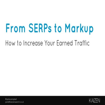 SERPs to Markup: How to Increase Your Earned Traffic