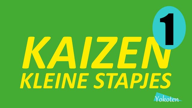 Kaizen, deel 1: verbeteren met kleine stapjes.pptx
