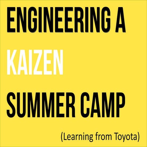 Learning from Toyota - Engineering a Kaizen/Lean Summer Camp