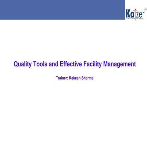 Kaizer Workshop on Quality Tools and Effective Facility Manangement | PPT
