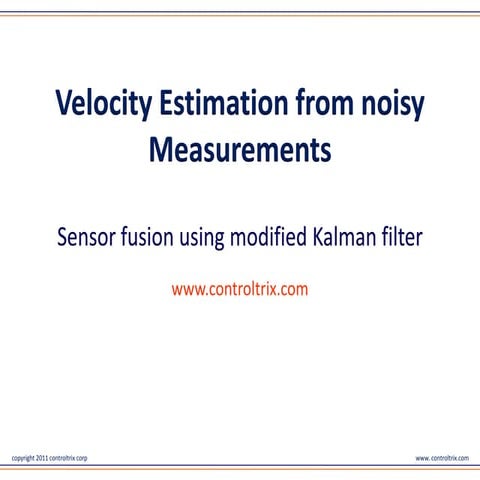 Velocity Estimation from noisy Measurements - Sensor fusion using modified Ka...