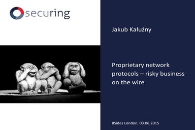 BSides London 2015 - Proprietary network protocols - risky business on the wire.
