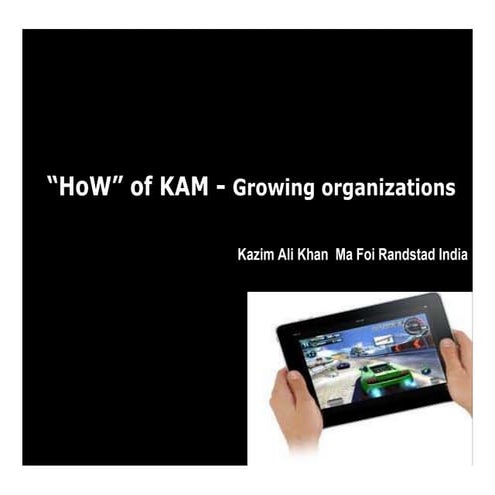 Key Account Management - For growing organisations by Kazim Ali Khan Ma Foi R...