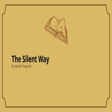 Kamdin Yeganeh, The Silent Way is the best.pptx