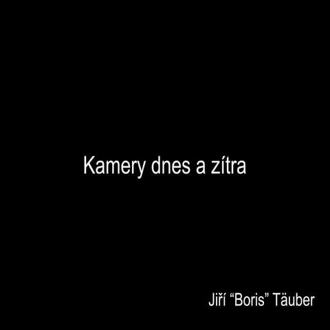 Kamery dnes a zítra (Jiří Tauber)
