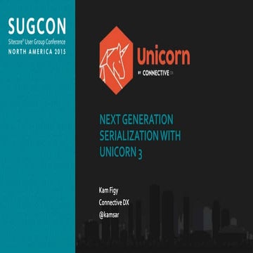 Kam Figy - Serialization 2.0 with Unicorn and Rainbow - SUGCON
