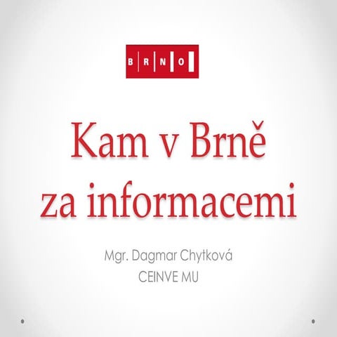 Kam v Brně za informacemi