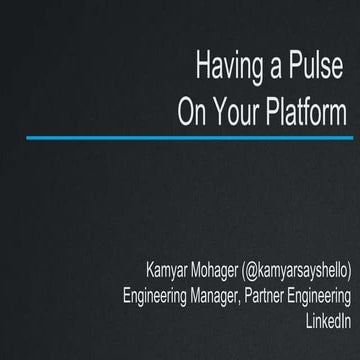Having a Pulse On Your Platform