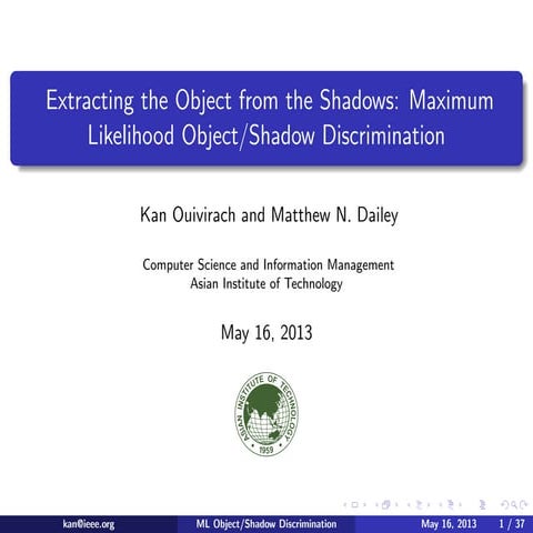 Extracting the Object from the Shadows: Maximum Likelihood Object/Shadow Disc...