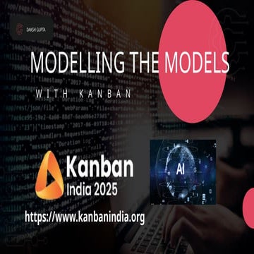 Kanban India 2025 | Daksh Gupta | Modeling the Models, Generative AI & Kanban
