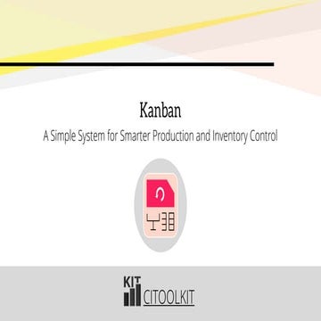 Kanban: A Simple System for Smarter Production and Inventory Control