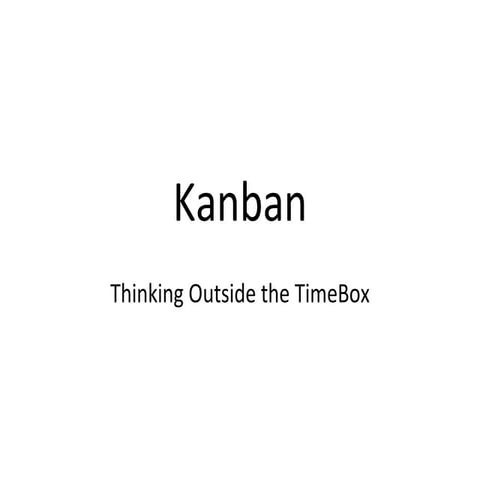 Kanban: Thinking Outside The Time Box
