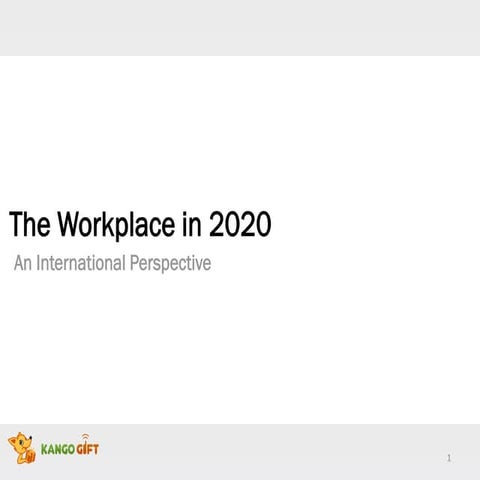 Workplace in 2020 - KangoGift NECINA Keynote
