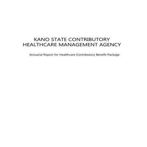 Actuarial Report for Healthcare Contributory Benefit Package, Kano State, Nig...