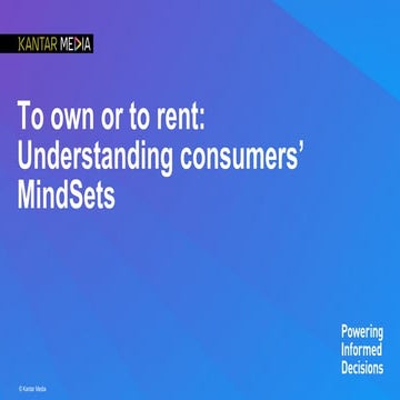 Kantar media - To own or to rent: Understanding consumers' MindSets | PDF