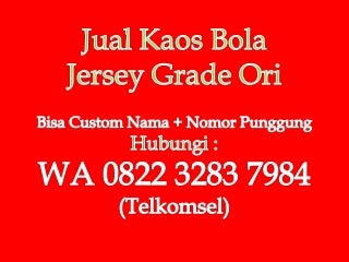 Hubungi WA : 0822 3283 7984 (T'Sel), Jersey Grade Ori, Grosir Kaos Bola
