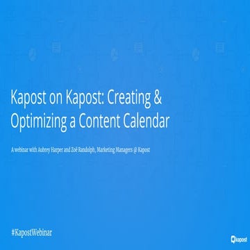 [Webinar] Kapost on Kapost: Creating and Optimizing a Content Calendar