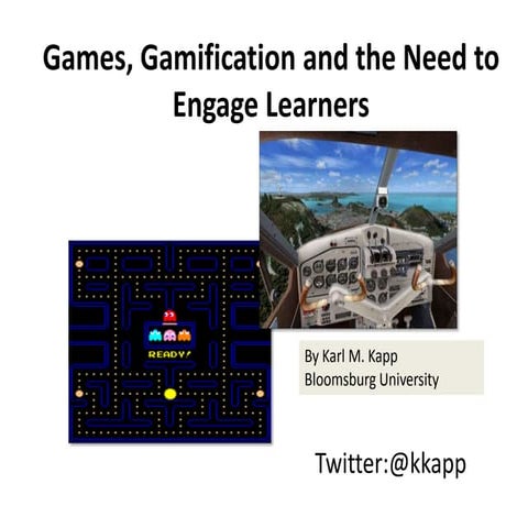 Games, Gamification and the Need for Engaging Learners