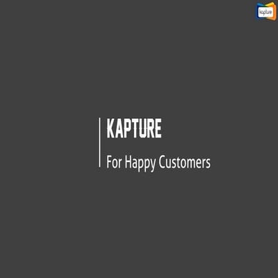 Kapture for happy customers
