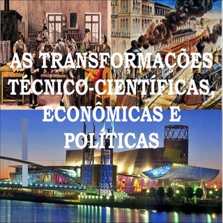 AS TRANSFORMAÇÕES TÉCNICO-CIENTÍFIC...