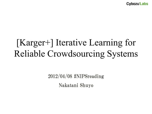 [Karger+ NIPS11] Iterative Learning for Reliable Crowdsourcing Systems