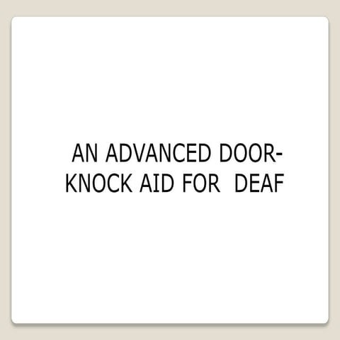  AN ADVANCED DOOR-KNOCK AID FOR  DEAF