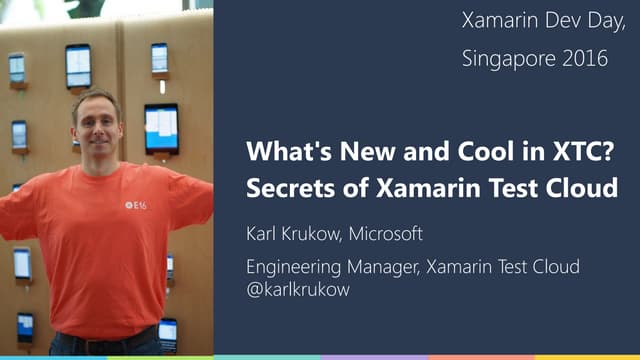 Karl Krukow - What's new and cool in xamarin test cloud - Xamarin Dev Days Si...