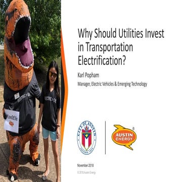 Why Should Utilities Invest in Transportation Electrification? Karl Popham 