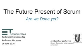 Karlsruher Entwicklertag - The Future Present of Scrum