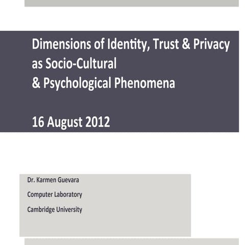 Karmen Guevara, University of Cambridge: Dimensions of Identity, Trust and Privacy as Socio-Cultural and Psychological Phenomena
