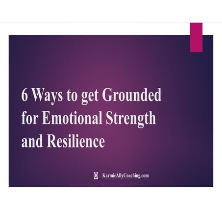 Karmic ally coaching 6 ways to get grounded for emotional strength and resili...